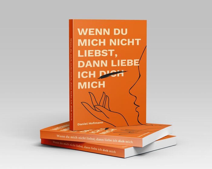 Buchcover: Wenn du mich nicht liebst, dann liebe ich mich – Daniel Hofmann